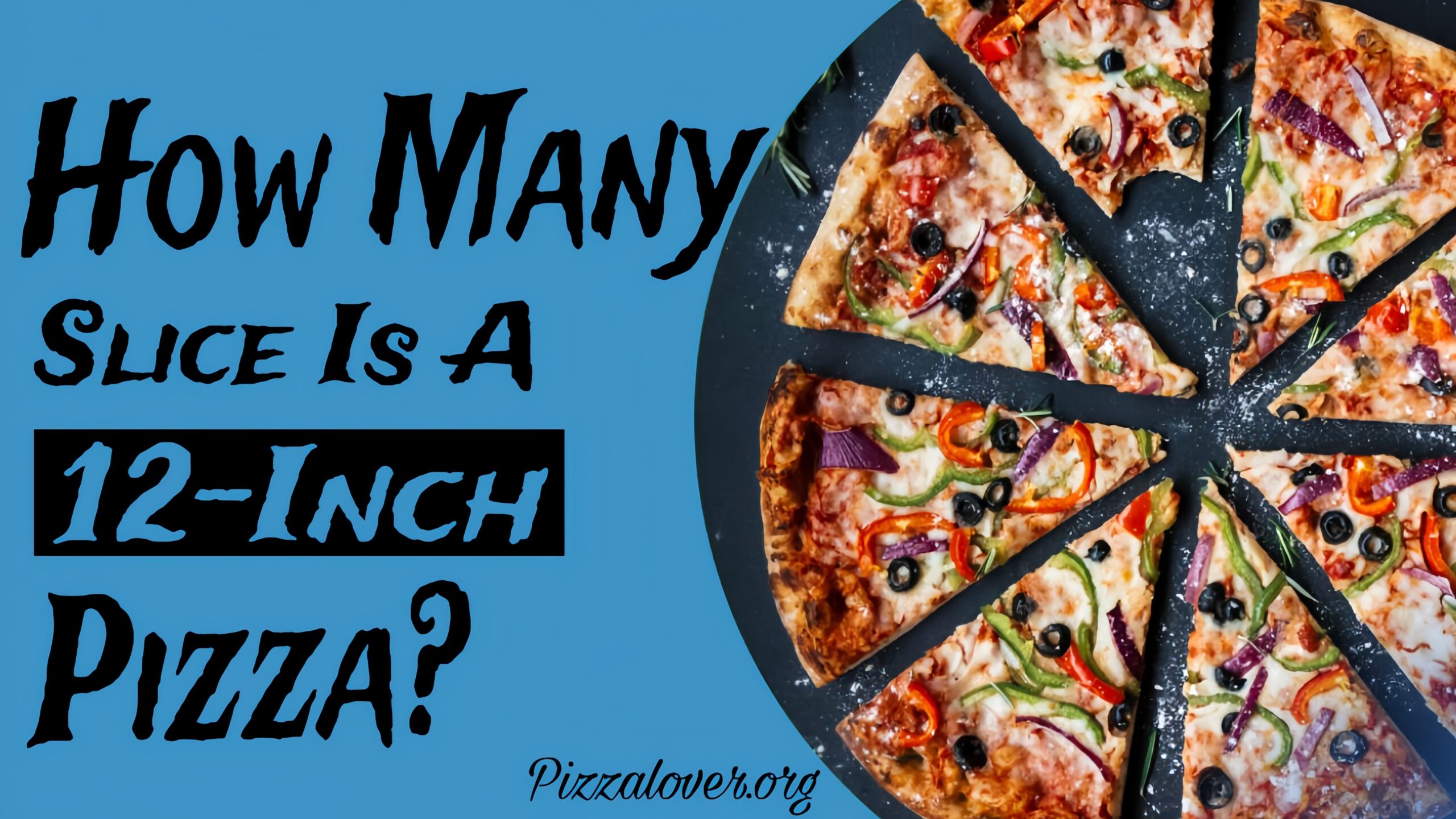 How Many Slices Is a 12-inch Pizza?